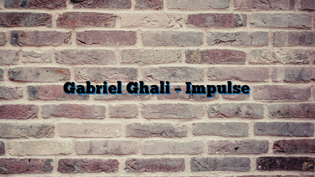 Gabriel Ghali – Impulse