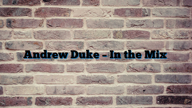 Andrew Duke – In the Mix