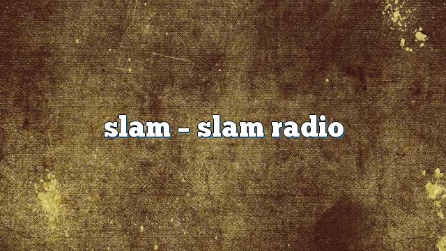 slam – Slam Radio