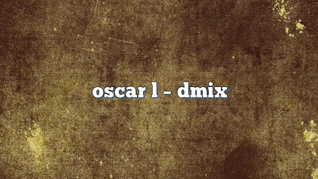 Oscar L – DMix