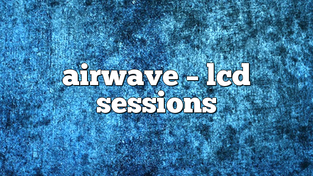 Airwave – LCD Sessions