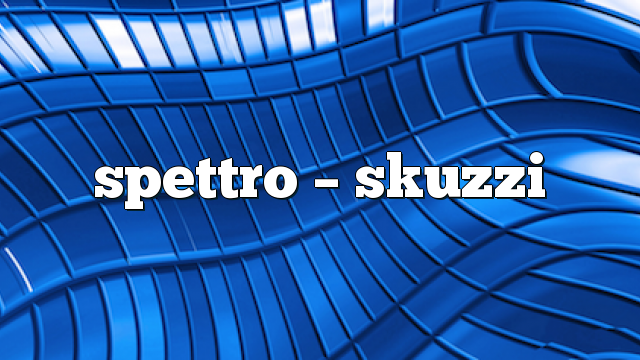 Spettro – Skuzzi
