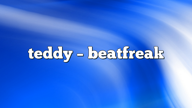 teddy – Beatfreak